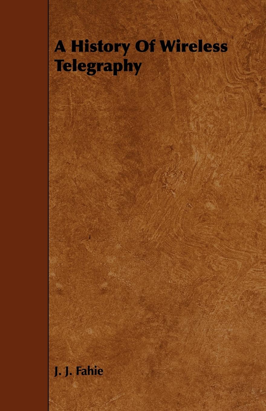 Vorderes Coverbild A History Of Wireless Telegraphy