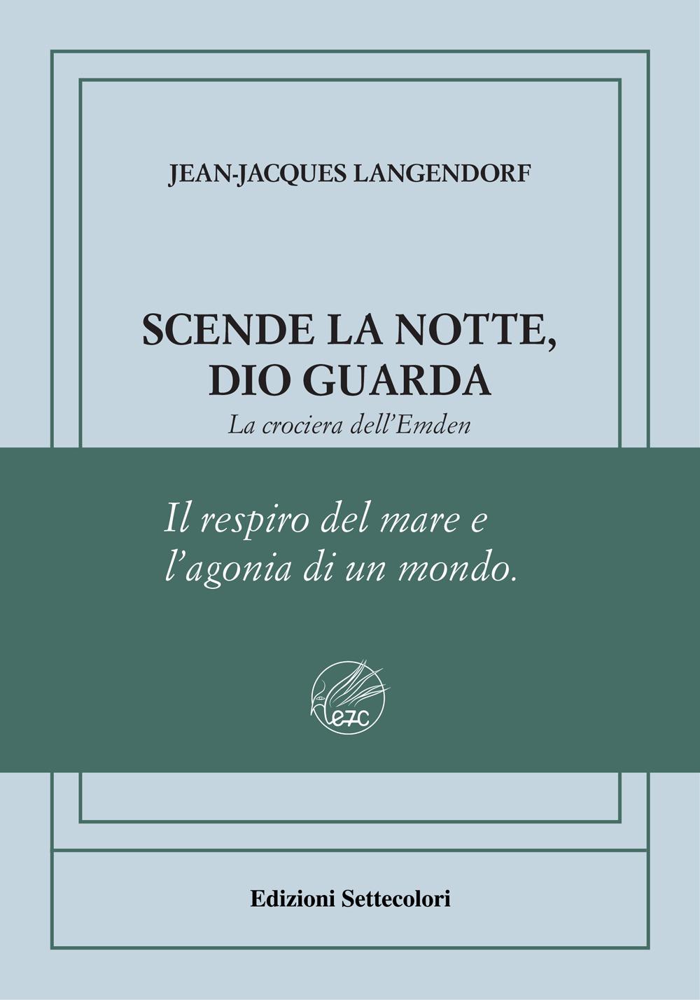 Vorderes Coverbild Scende la notte, Dio guarda. La crociera dell'Emden. Ediz. numerata