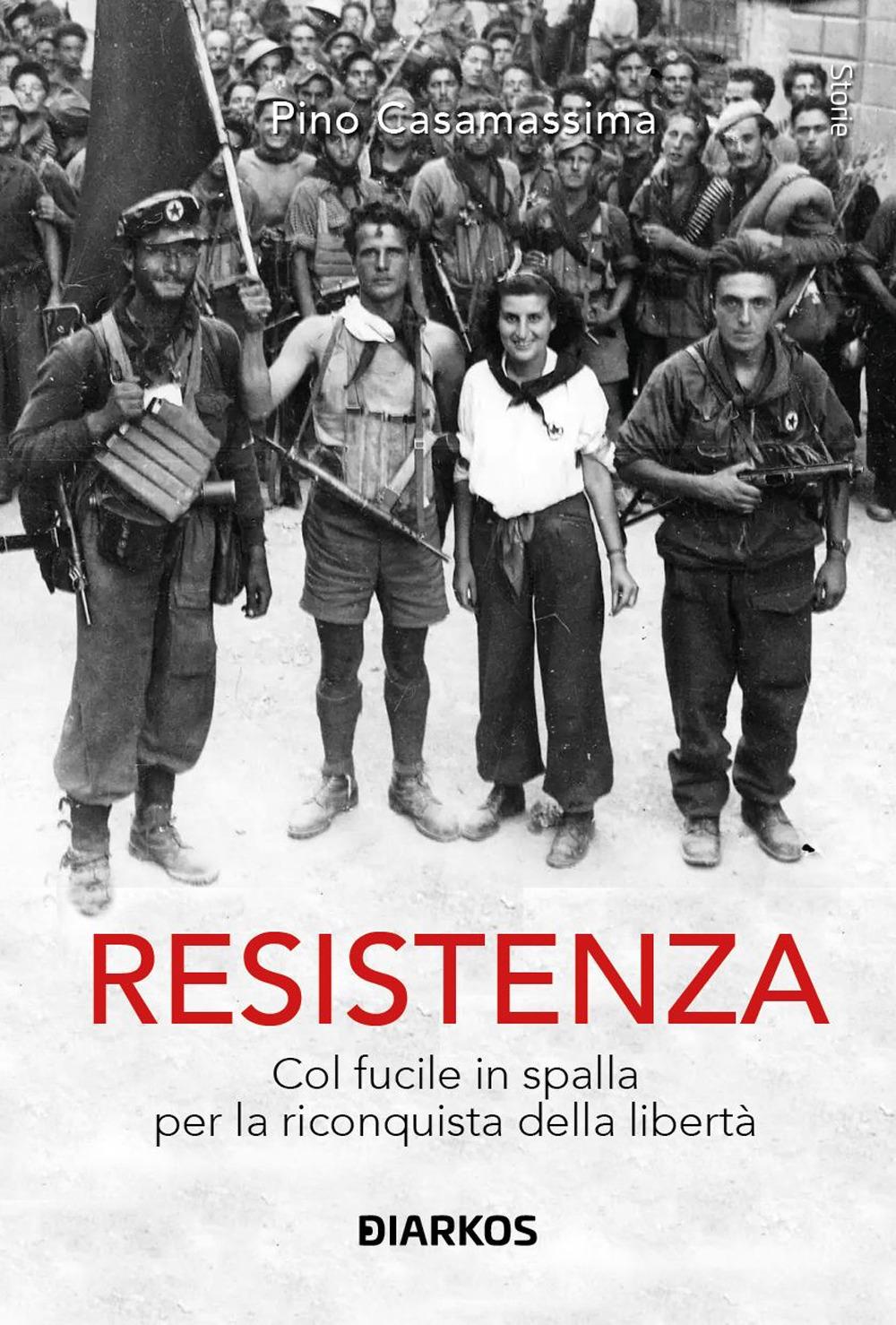 Vorderes Coverbild Resistenza. Col fucile in spalla per la riconquista della libertà
