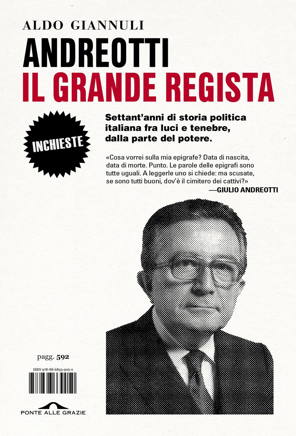 Vorderes Coverbild Andreotti il grande regista. Settant'anni di storia politica italiana fra luci e tenebre, dalla parte del potere