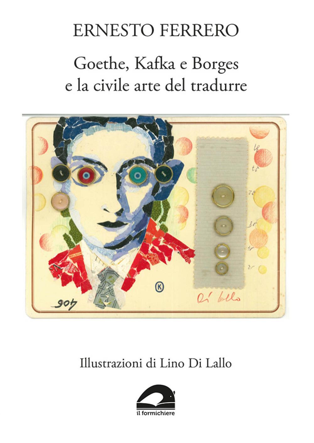 Vorderes Coverbild Goethe, Kafka e Borges e la civile arte del tradurre