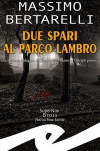 Vorderes Coverbild Due spari al Parco Lambro. La seconda indagine del Tomba tra Milano e l'Oltrepò pavese