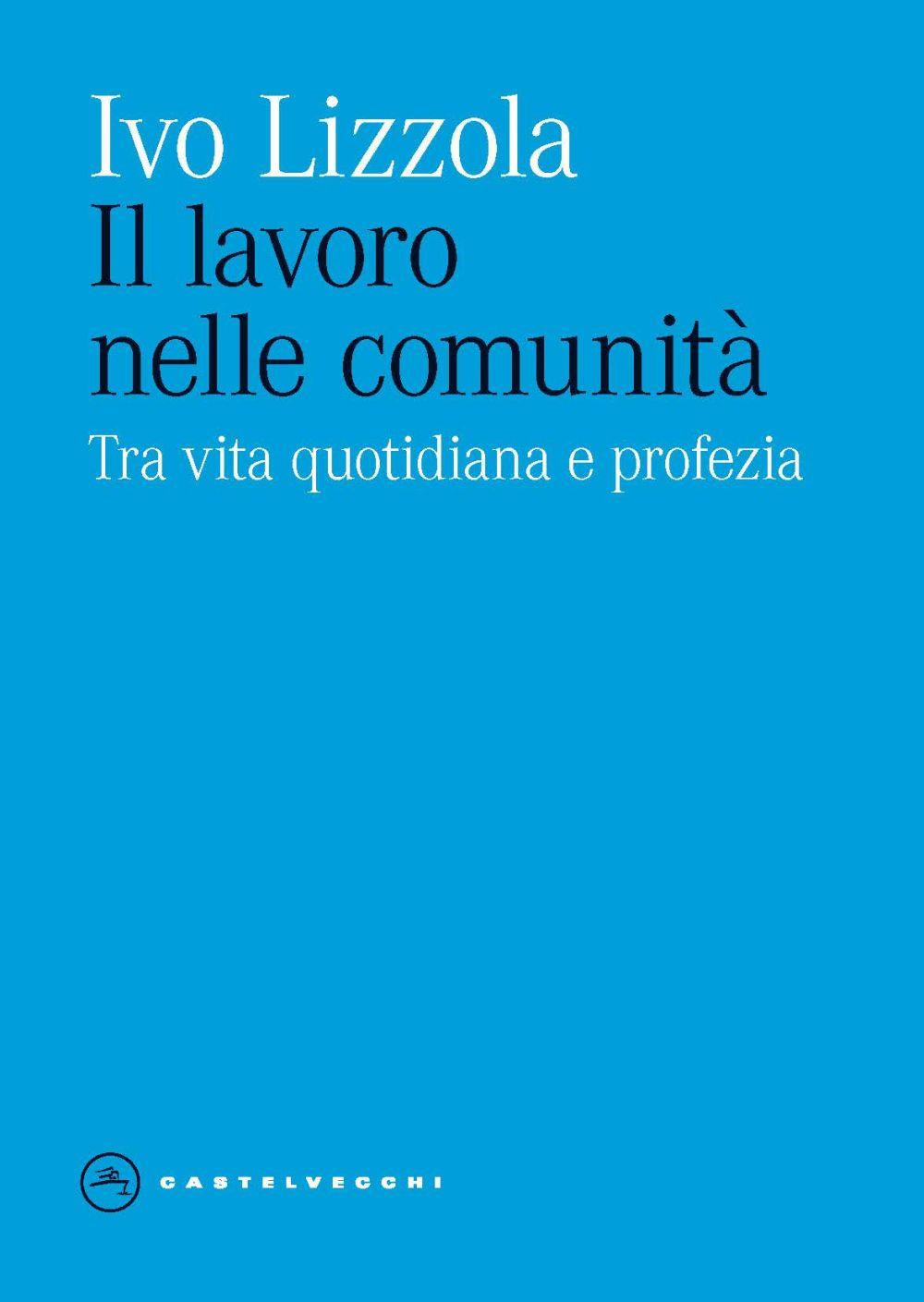 Vorderes Coverbild Il lavoro nelle comunità. Tra vita quotidiana e profezia