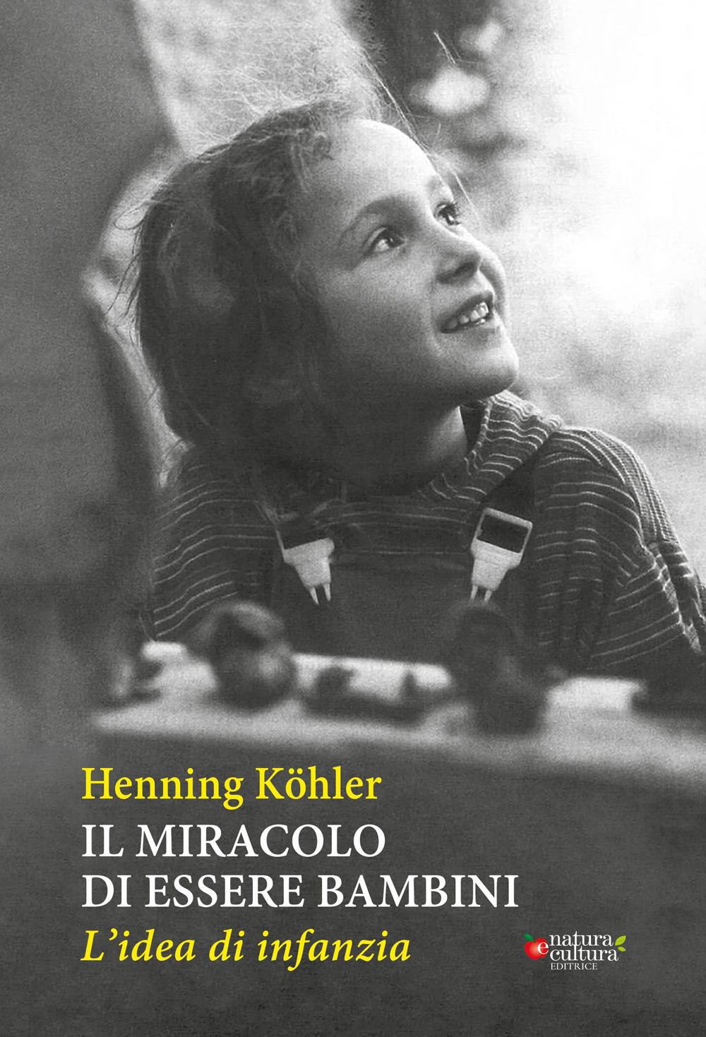 Vorderes Coverbild Il miracolo di essere bambini. L'idea di infanzia