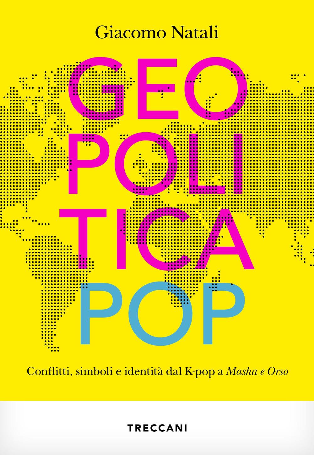 Vorderes Coverbild Geopolitica pop. conflitti, simboli e identità dal K-pop a Masha e Orso