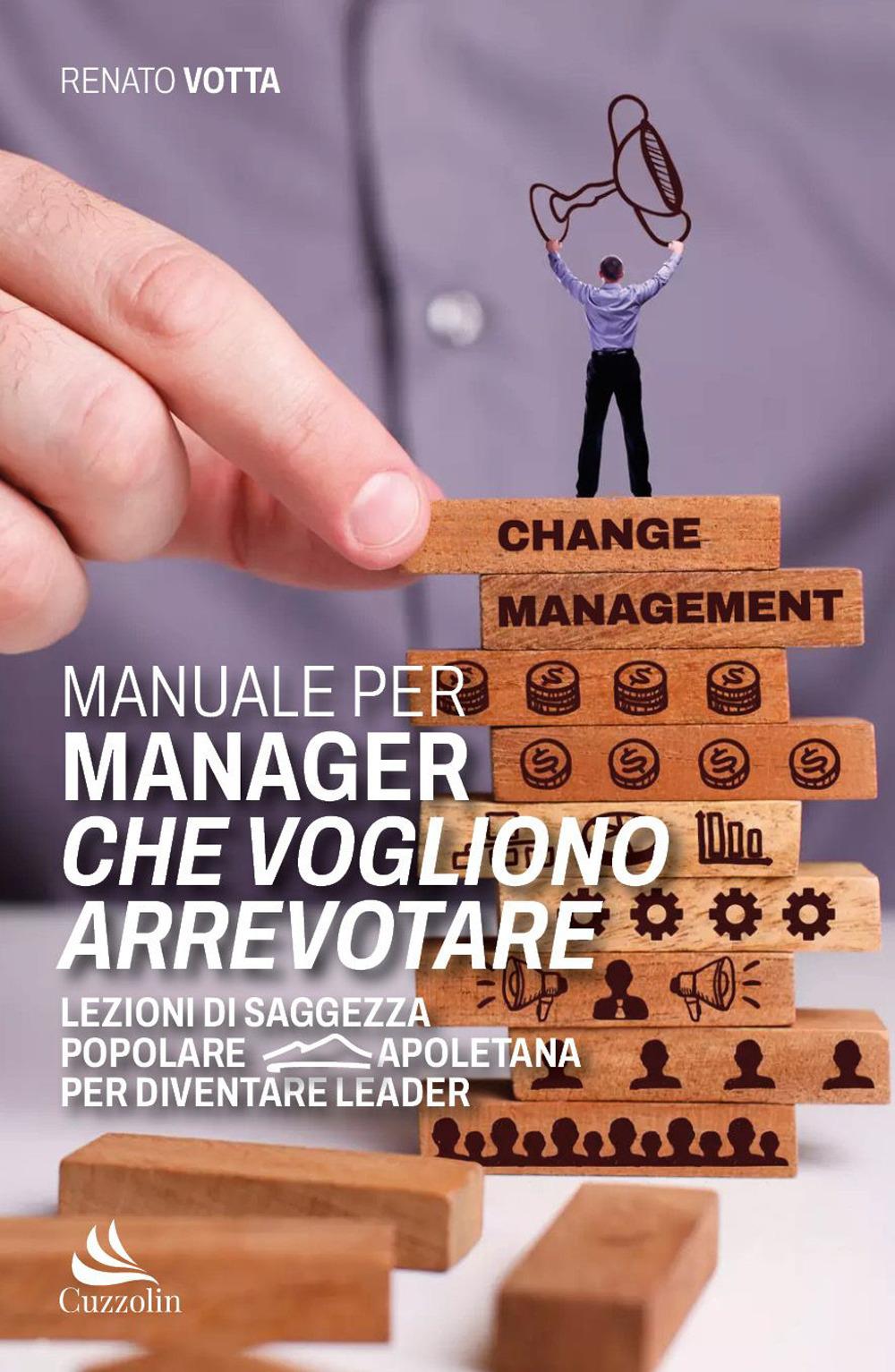 Vorderes Coverbild Manuale per manager che vogliono arrevotare. Lezioni di saggezza popolare napoletana per diventare leader