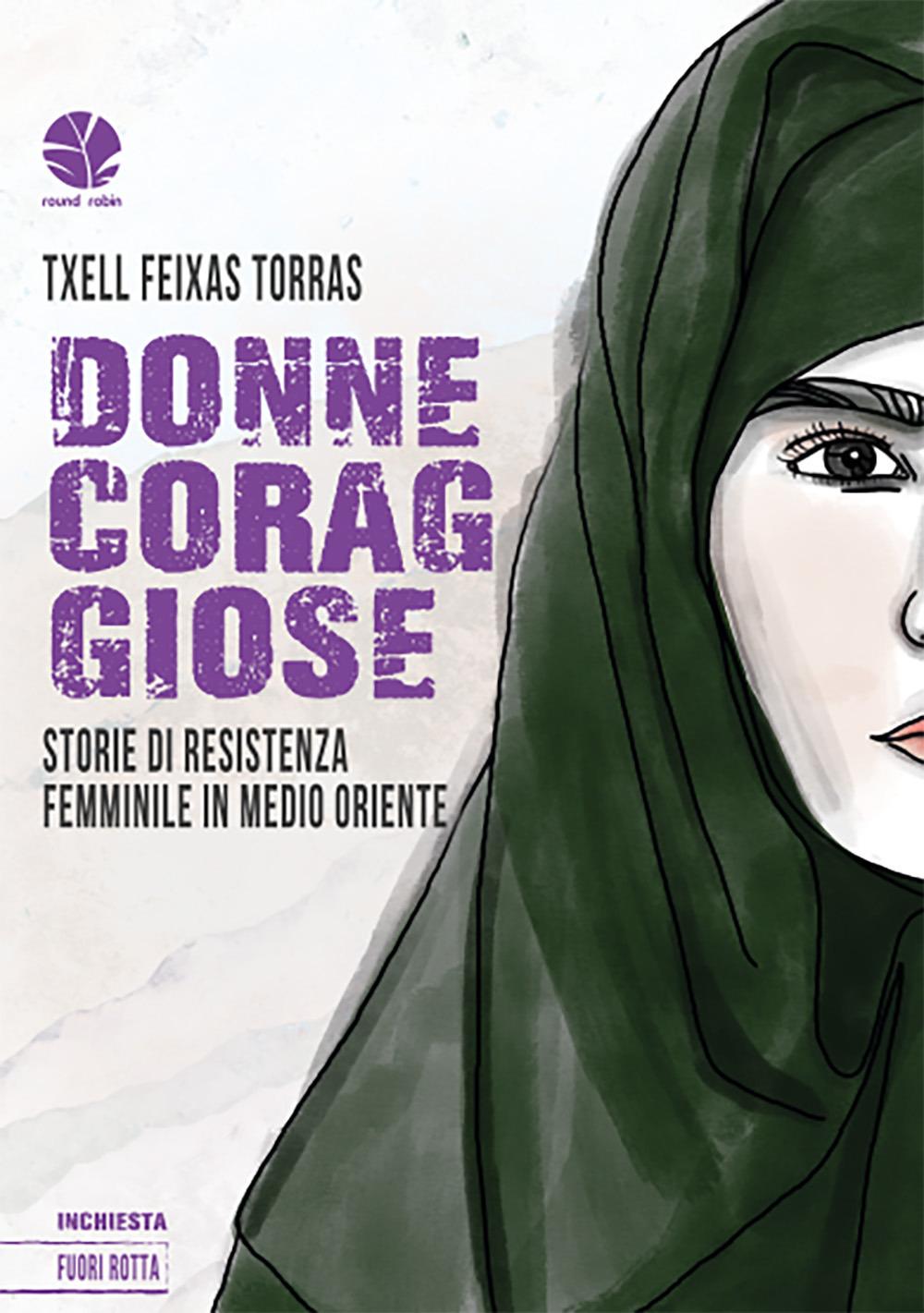 Vorderes Coverbild Donne coraggiose. Storie di resistenza femminile in Medio oriente