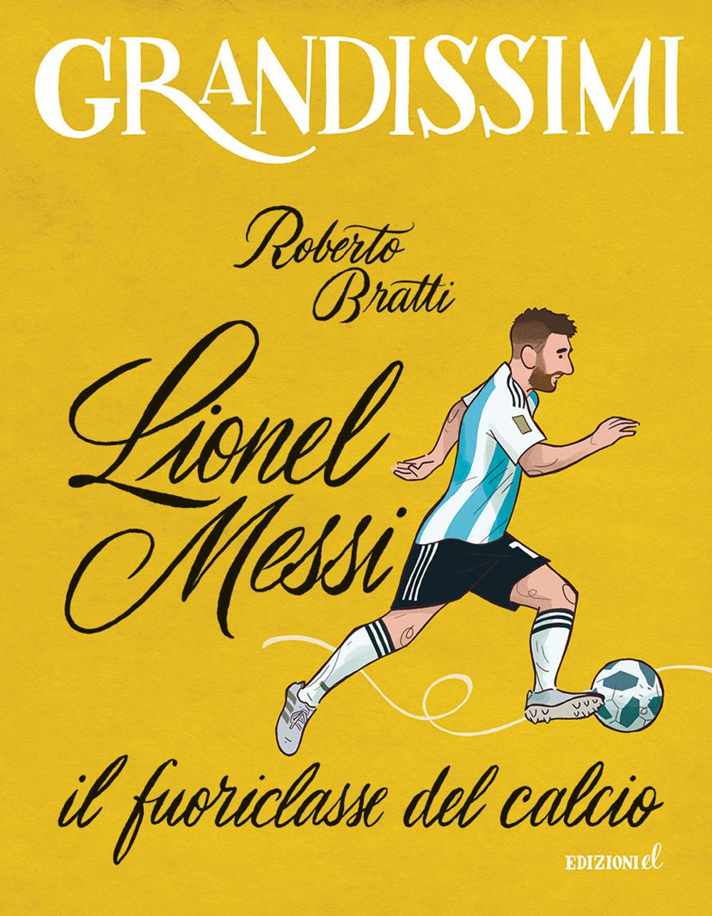 Vorderes Coverbild Lionel Messi, il fuoriclasse del calcio