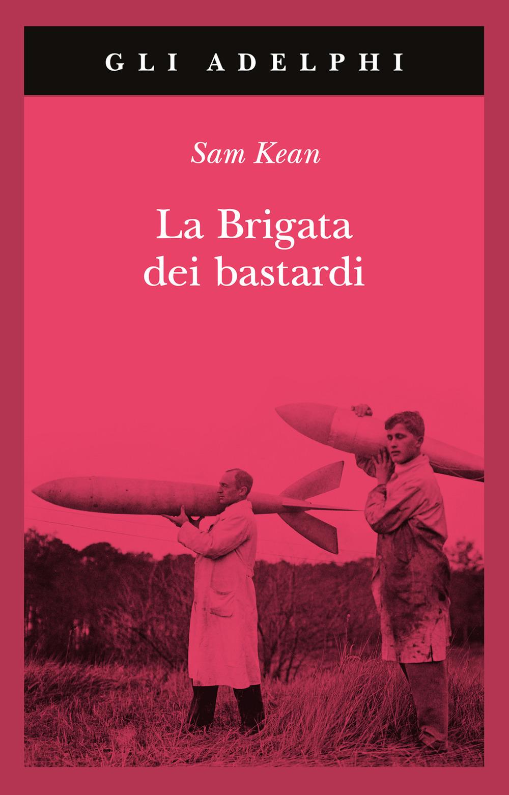 Vorderes Coverbild La brigata dei bastardi. La vera storia degli scienziati e delle spie che sabotarono la bomba atomica nazista