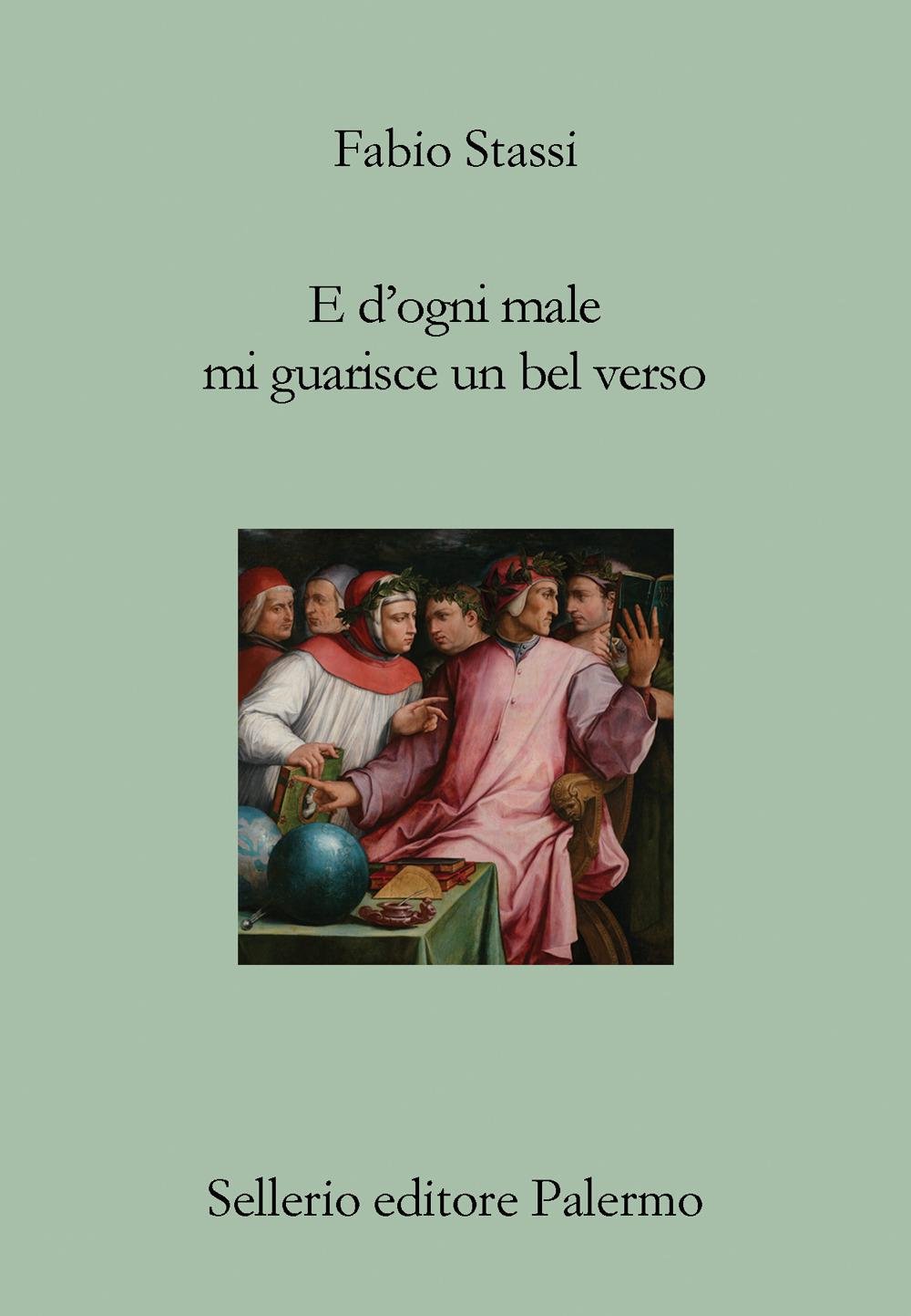Vorderes Coverbild E d'ogni male mi guarisce un bel verso. Breve discorso su Dante, la poesia e il dolore