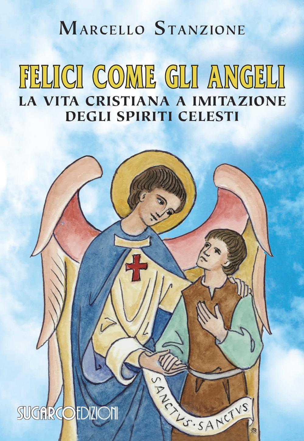 Vorderes Coverbild Felici come gli angeli. La vita cristiana a imitazione degli spiriti celesti
