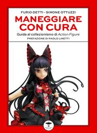 Vorderes Coverbild Maneggiare con cura. Guida al collezionismo di Action Figure