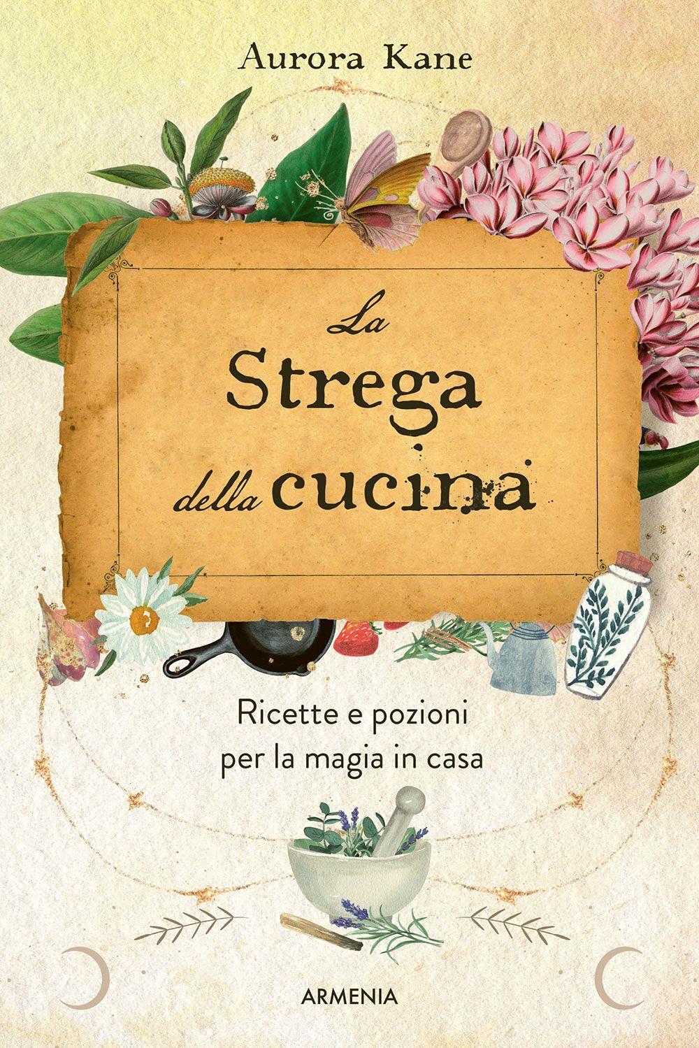 Vorderes Coverbild La strega della cucina. Ricette e pozioni per la magia in casa
