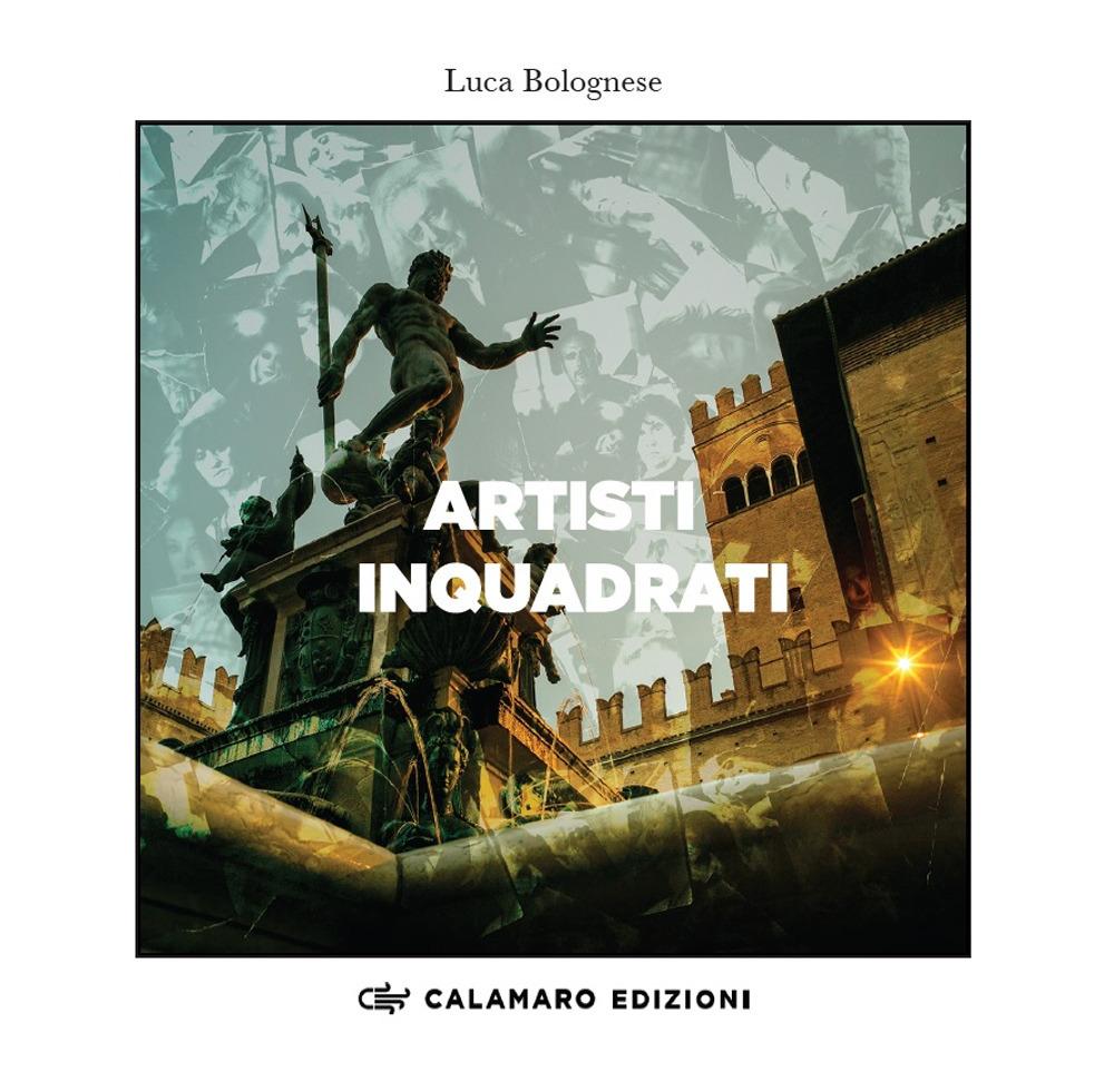 Vorderes Coverbild Artisti inquadrati. Catalogo della mostra di Bologna, Palazzo d'Accursio-Ottobre 2023