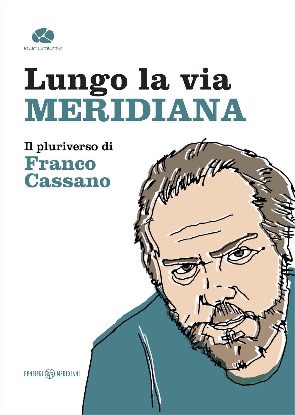 Vorderes Coverbild Lungo la via meridiana. Il pluriverso di Franco Cassano