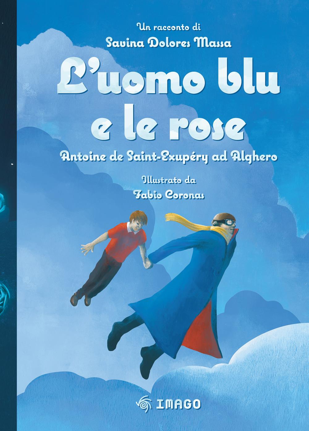 Vorderes Coverbild L' uomo blu e le rose. Antoine de Saint-Exupéry ad Alghero