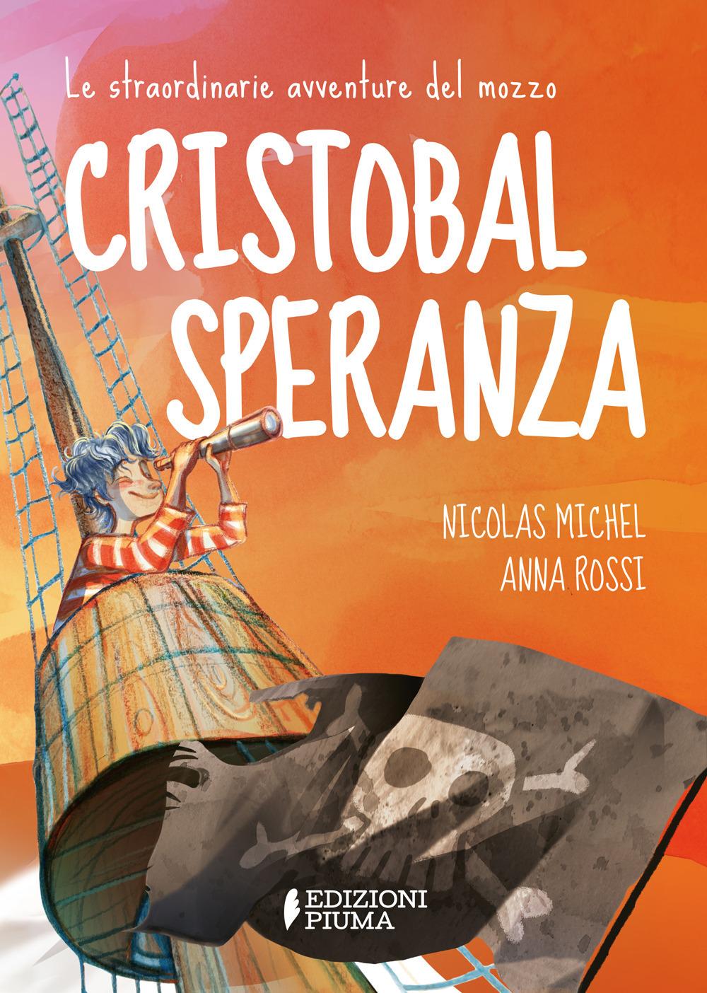 Vorderes Coverbild Le straordinarie avventure del mozzo Cristobal Speranza per mari e oceani, nell'era di animali fantastici, isole misteriose e brigantini