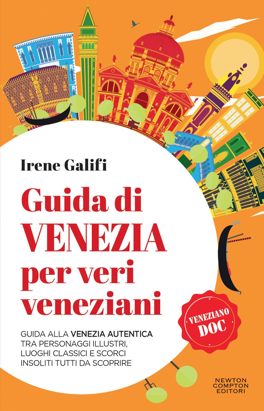Vorderes Coverbild Guida di Venezia per veri veneziani. Guida alla Venezia autentica tra personaggi illustri, luoghi classici e scorci insoliti tutti da scoprire