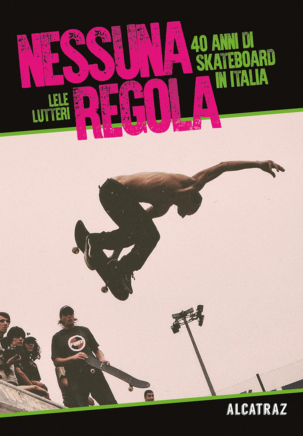 Vorderes Coverbild Nessuna regola. 40 anni di skateboard in Italia