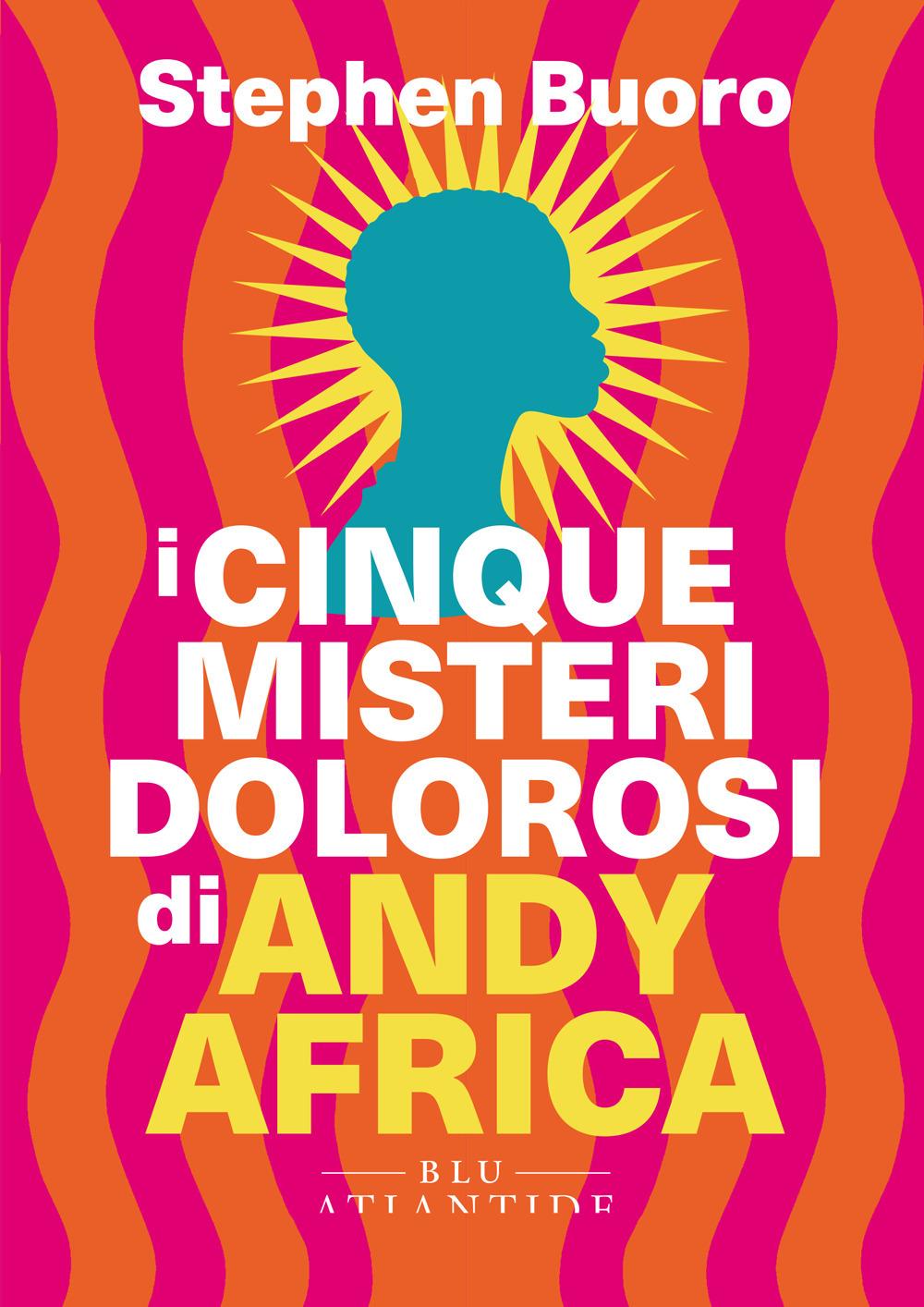 Vorderes Coverbild I cinque misteri dolorosi di Andy Africa
