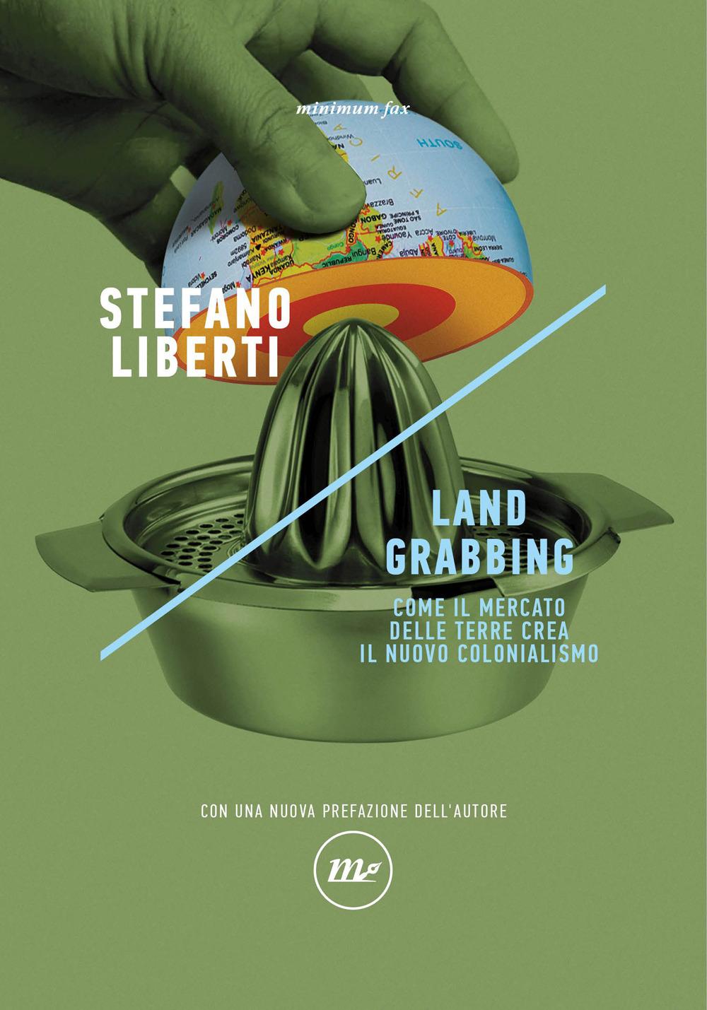Vorderes Coverbild Land grabbing. Come il mercato delle terre crea il nuovo colonialismo