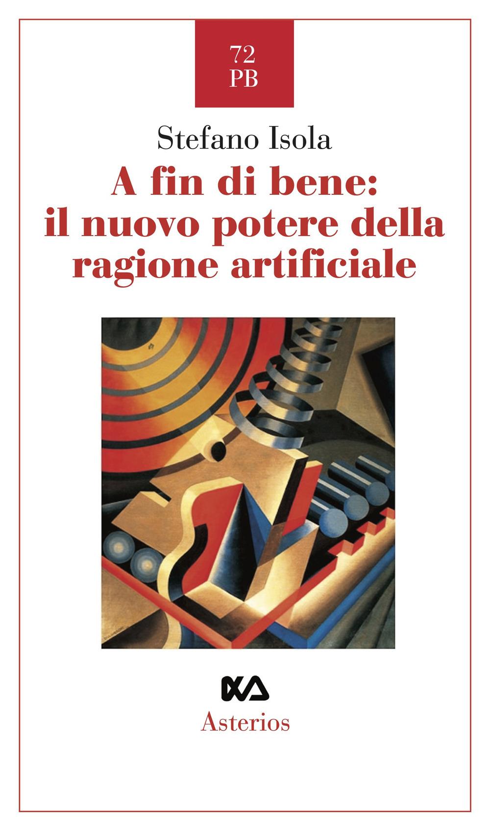 Vorderes Coverbild A fin di bene: il nuovo potere della ragione artificiale