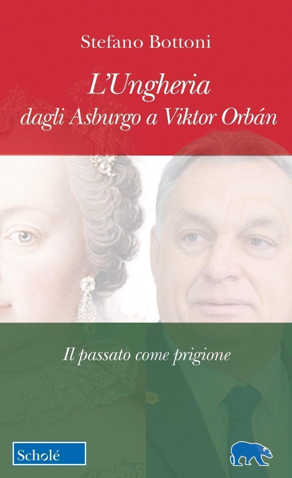 Vorderes Coverbild L' Ungheria dagli Asburgo a Viktor Orbán. Il passato come prigione