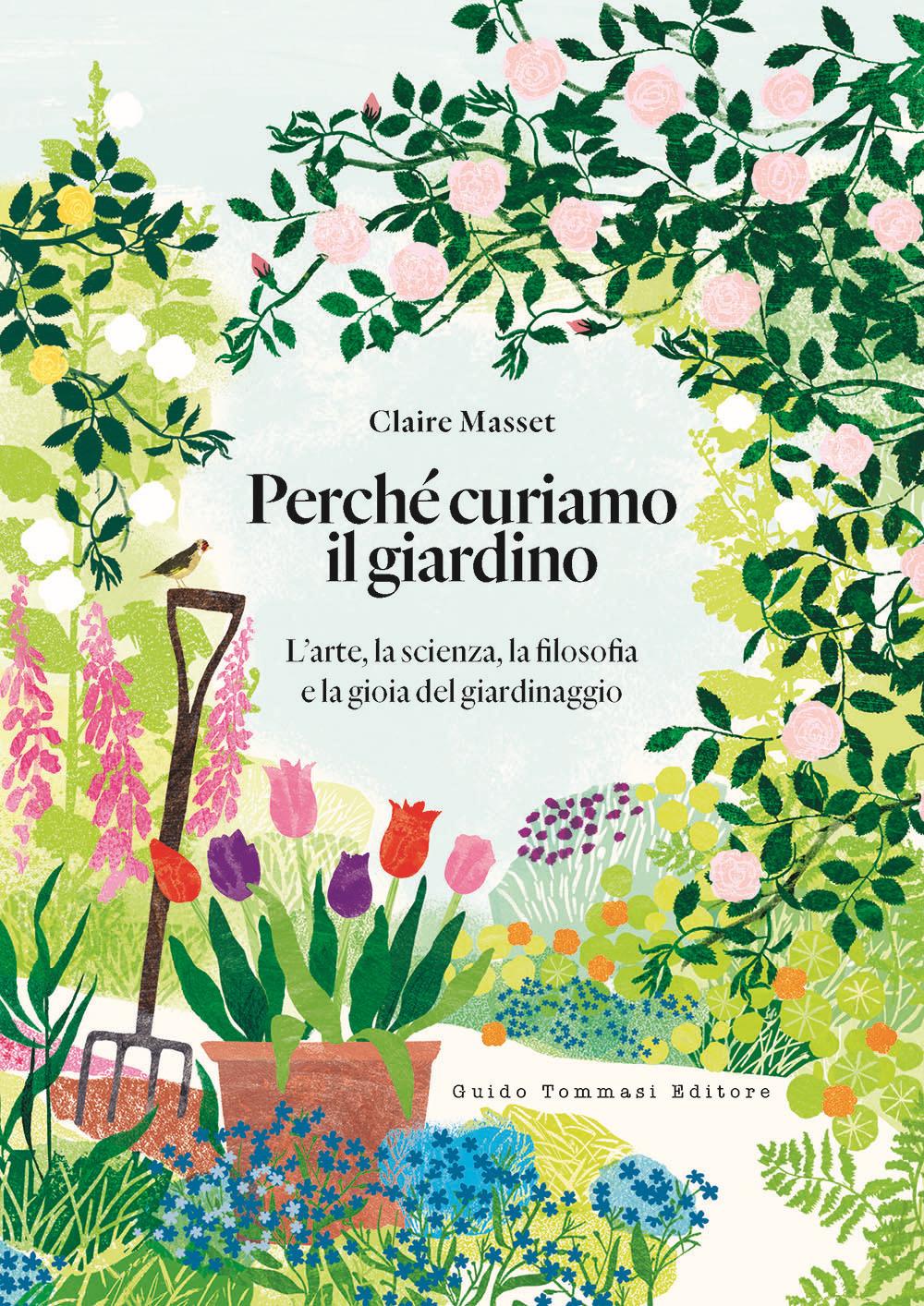 Vorderes Coverbild Perché curiamo il giardino. L'arte, la scienza, la filosofia e la gioia del giardinaggio