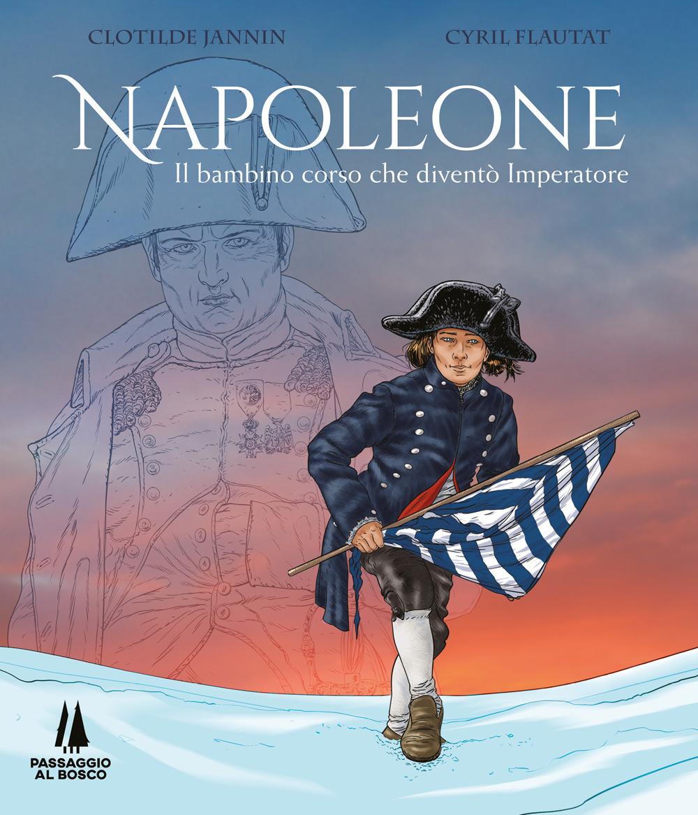 Vorderes Coverbild Napoleone. Il bambino corso che diventò imperatore