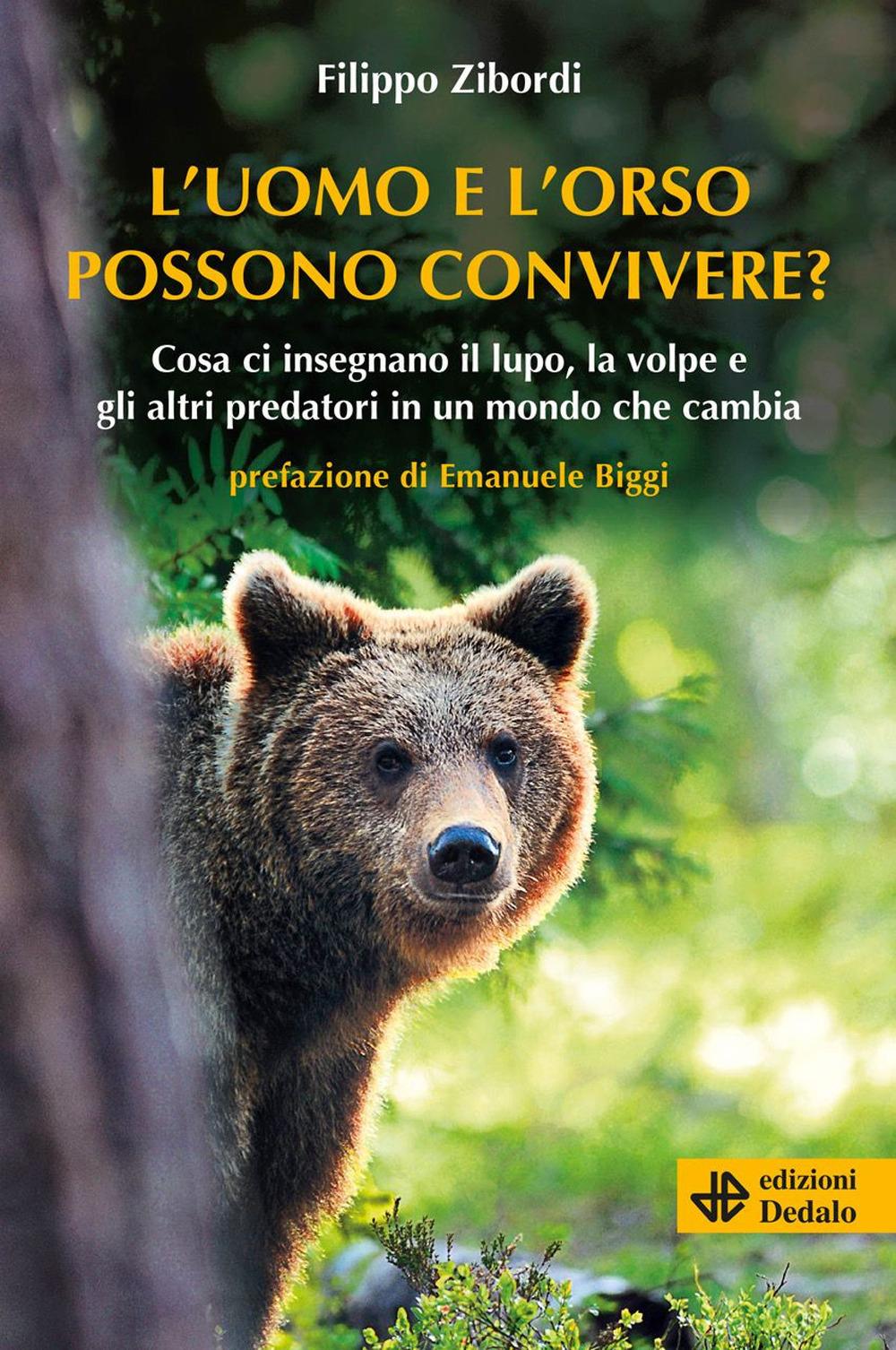 Vorderes Coverbild L' uomo e l'orso possono convivere? Cosa ci insegnano il lupo, la volpe e gli altri predatori in un mondo che cambia