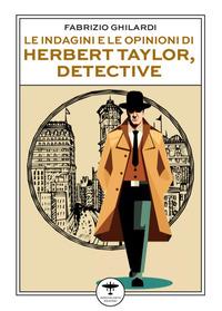 Vorderes Coverbild Le indagini e le opinioni di Herbert Taylor, detective