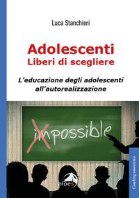 Vorderes Coverbild Adolescenti liberi di scegliere, L'educazione degli adolescenti all'autorealizzazione