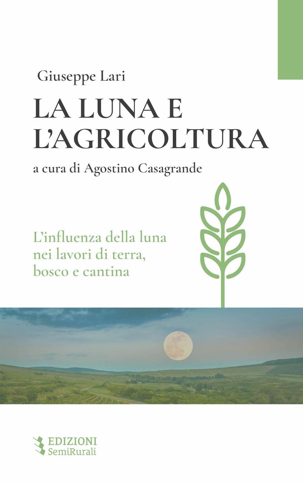 Vorderes Coverbild La luna e l'agricoltura. L'influenza della luna nei lavori di terra, bosco e cantina