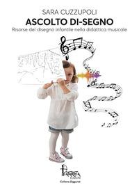 Vorderes Coverbild Ascolto di-segno. Risorse del disegno infantile nella didattica musicale