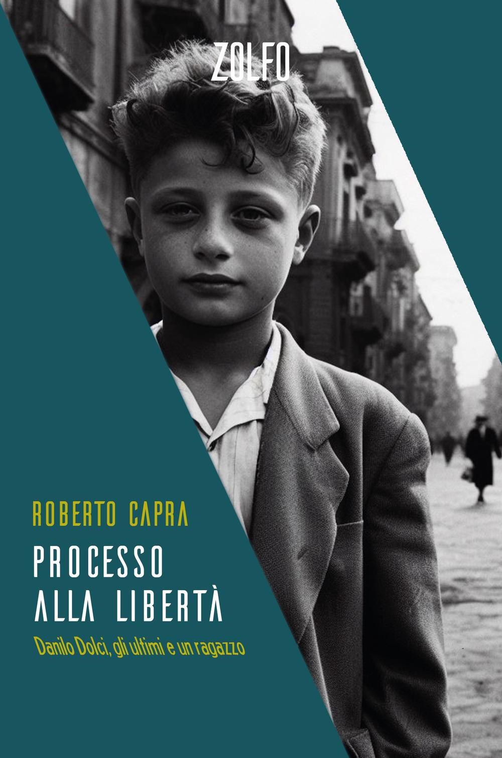 Vorderes Coverbild Processo alla libertà. Danilo Dolci, gli ultimi e un ragazzo