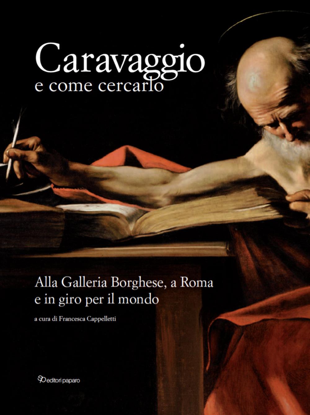 Vorderes Coverbild Caravaggio e come cercarlo. Alla Galleria Borghese, a Roma e in giro per il mondo