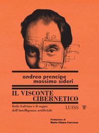 Vorderes Coverbild Il visconte cibernetico. Italo Calvino e il sogno dell'intelligenza artificiale