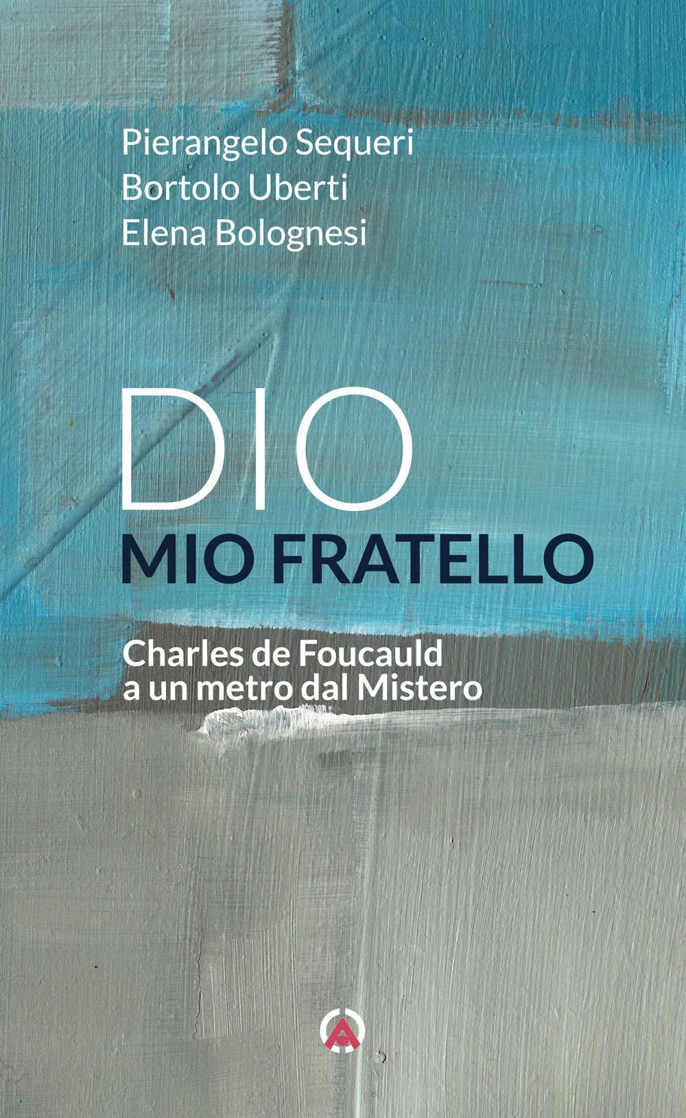 Vorderes Coverbild Dio mio fratello. Charles de Foucauld a un metro dal Mistero