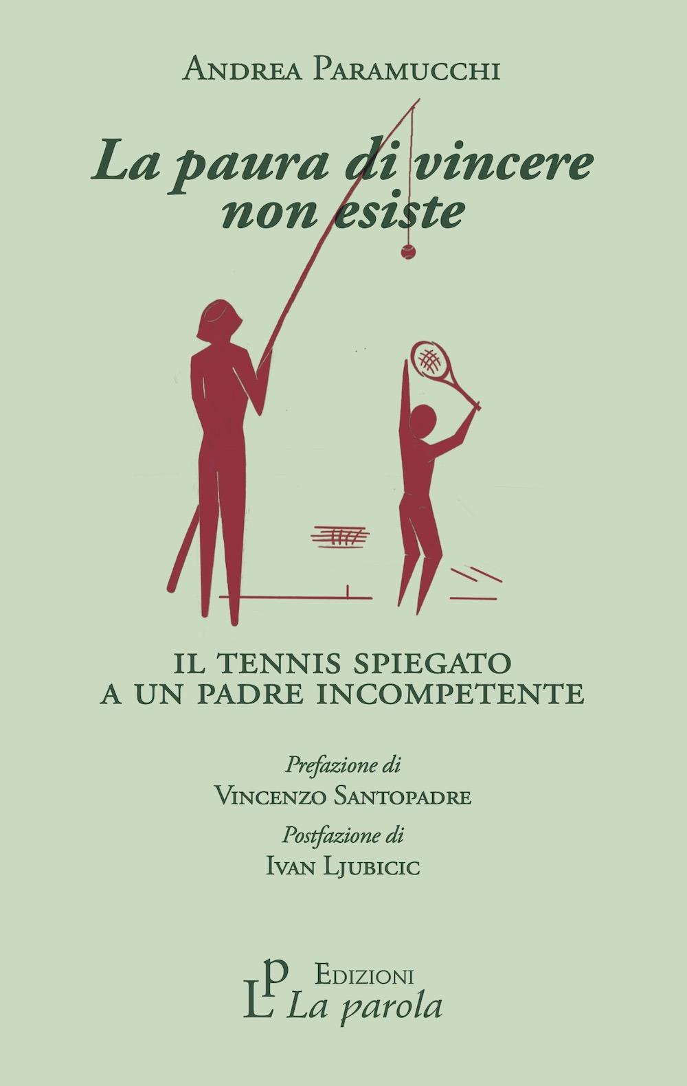 Vorderes Coverbild La paura di vincere non esiste. Il tennis spiegato a un padre incompetente