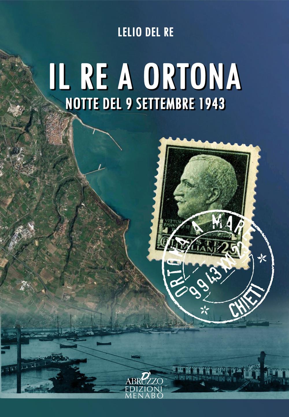 Vorderes Coverbild Il re a Ortona. Notte del 9 settembre 1943