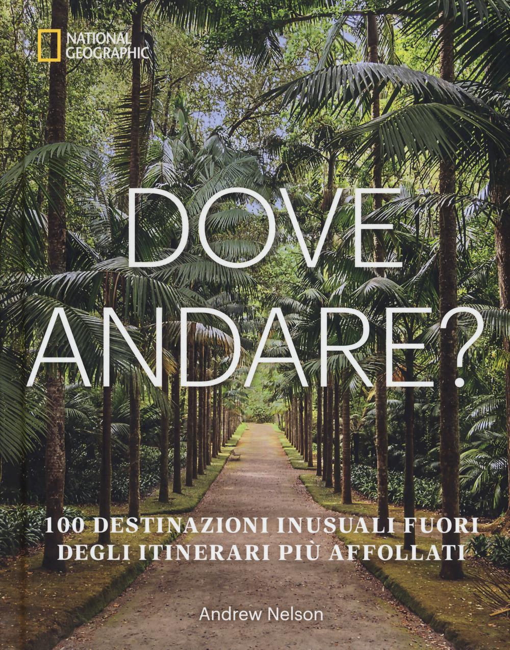 Vorderes Coverbild Dove andare? 100 destinazioni inusuali fuori degli itinerari più affollati