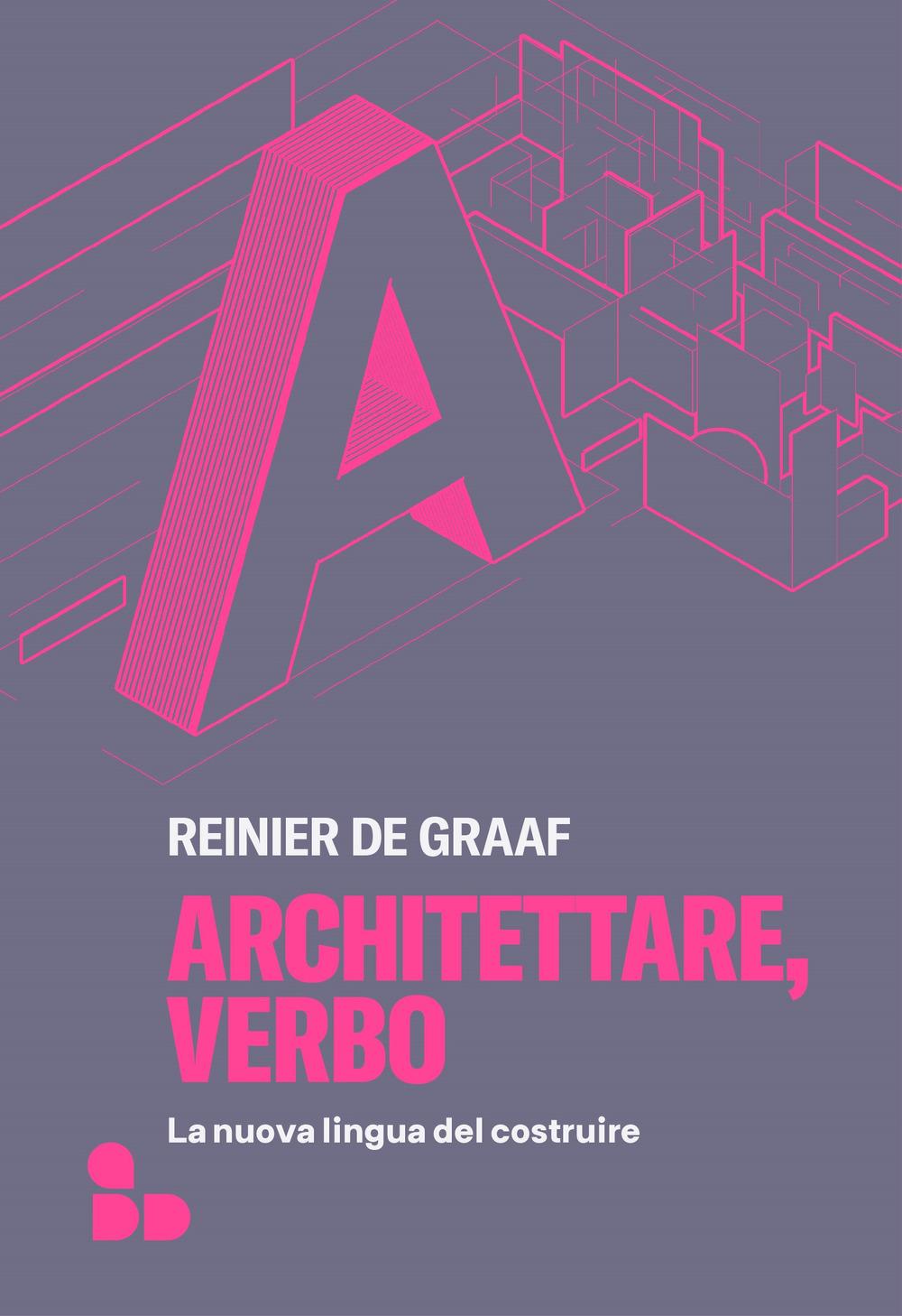 Vorderes Coverbild Architettare, verbo. La nuova lingua del costruire