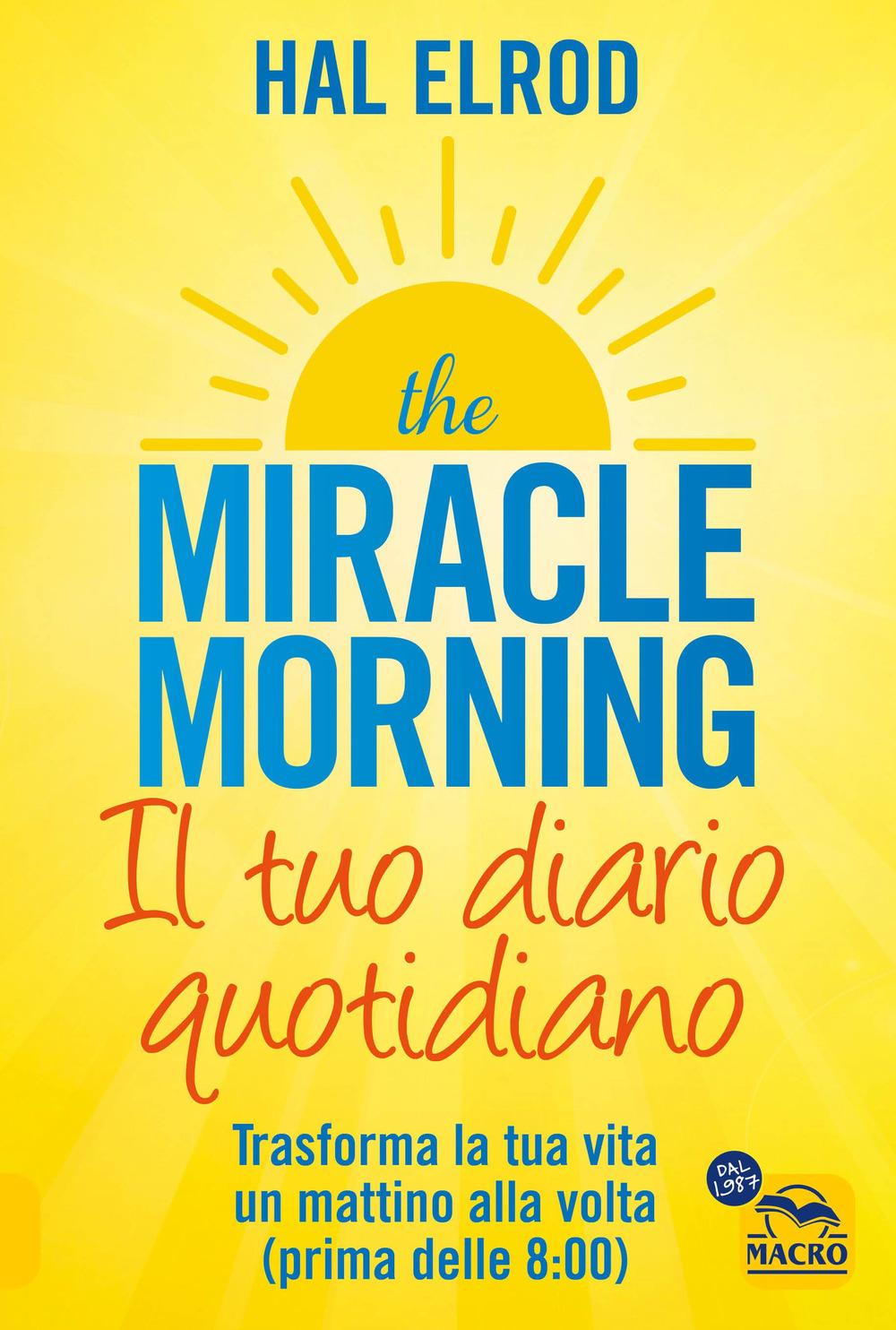 Vorderes Coverbild The miracle morning. Il tuo diario quotidiano. Trasformare la tua vita un mattino alla volta (prima delle 8.00)