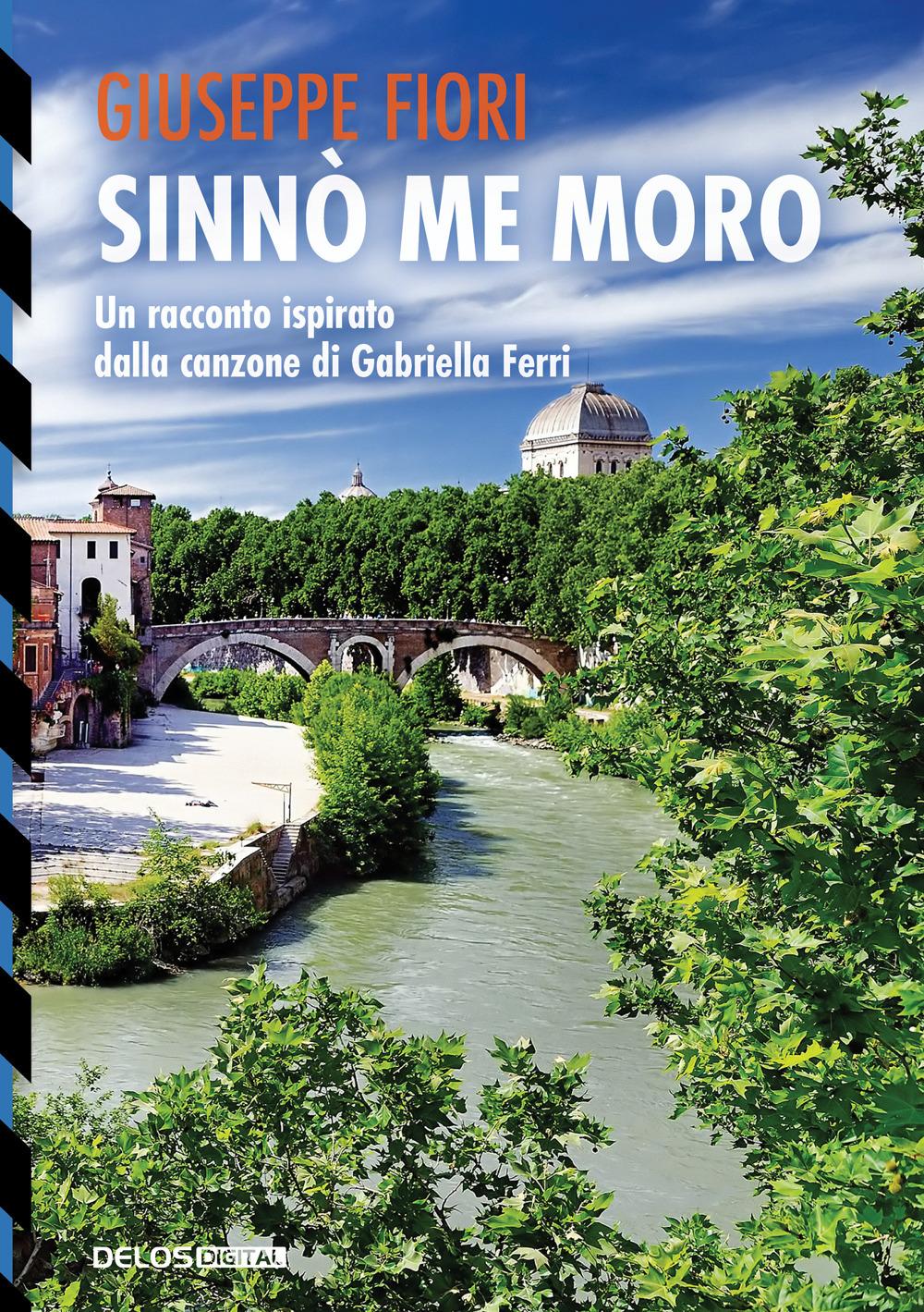 Vorderes Coverbild Sinnò me moro. Un racconto ispirato dalla canzone di Gabriella Ferri