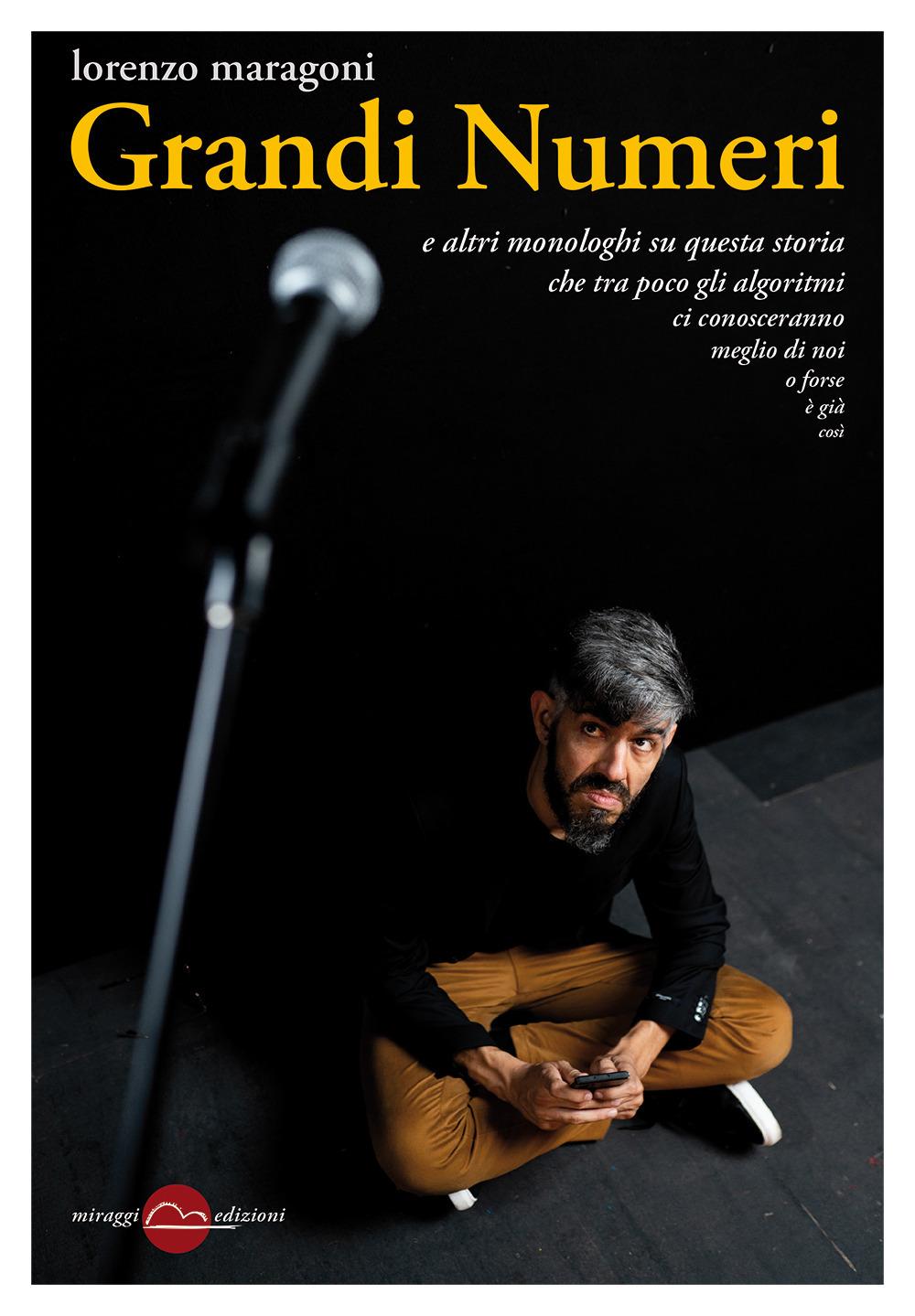 Vorderes Coverbild Grandi Numeri. E altri monologhi su questa storia che tra poco gli algoritmi ci conosceranno meglio di noi o forse è già così