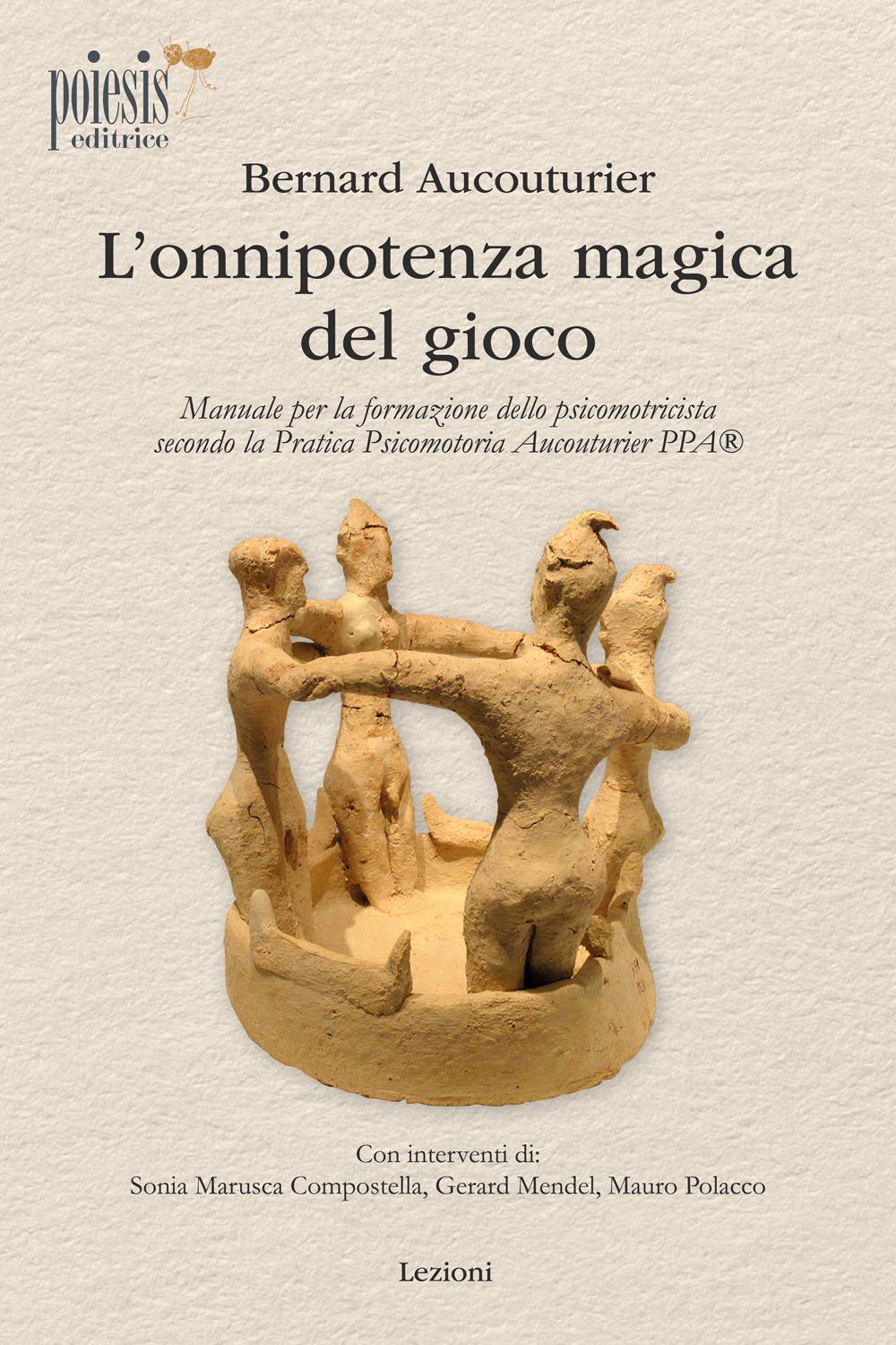 Vorderes Coverbild L' onnipotenza magica del gioco. Manuale per la formazione dello psicomotricista secondo la Pratica Psicomotoria Aucouturier PPA