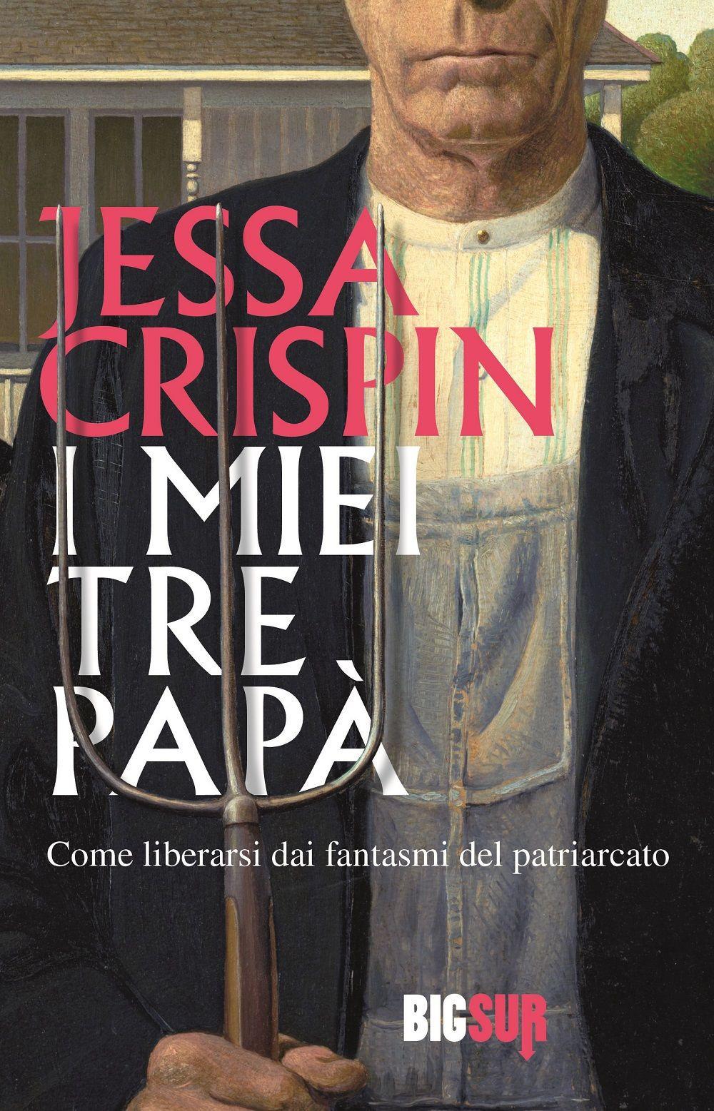 Vorderes Coverbild I miei tre papà. Come liberarsi dai fantasmi del patriarcato