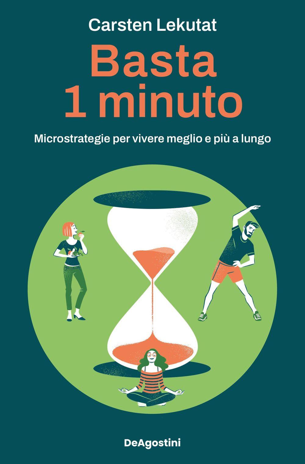 Vorderes Coverbild Basta 1 minuto. Microstrategie per vivere meglio e più a lungo