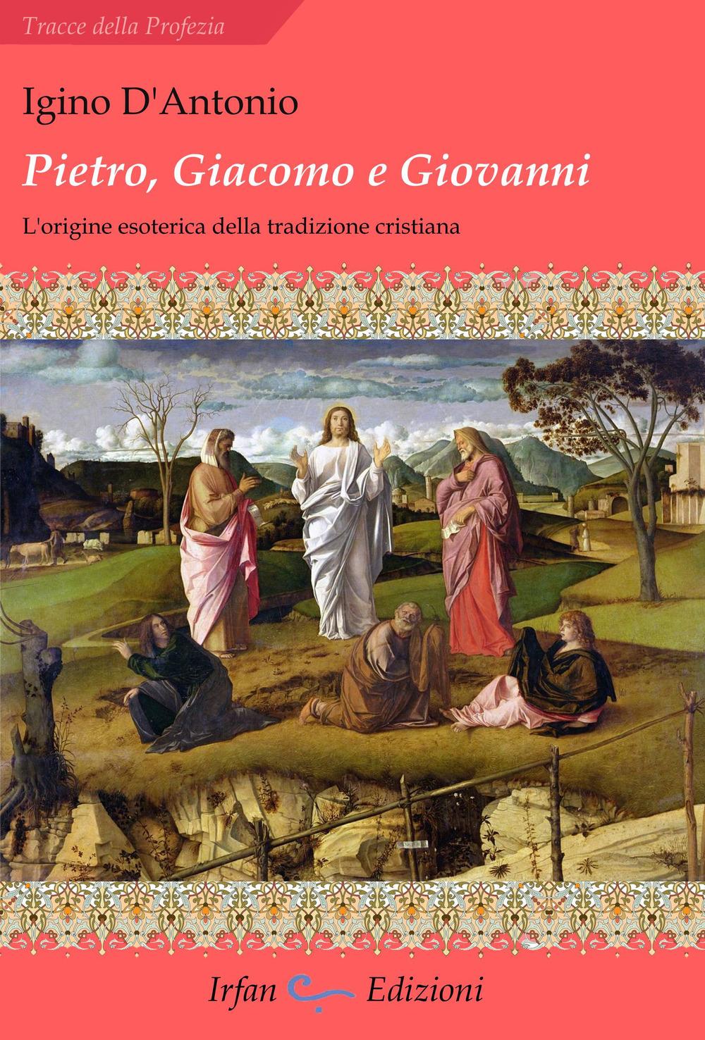 Vorderes Coverbild Pietro, Giacomo e Giovanni. L'origine esoterica della tradizione cristiana