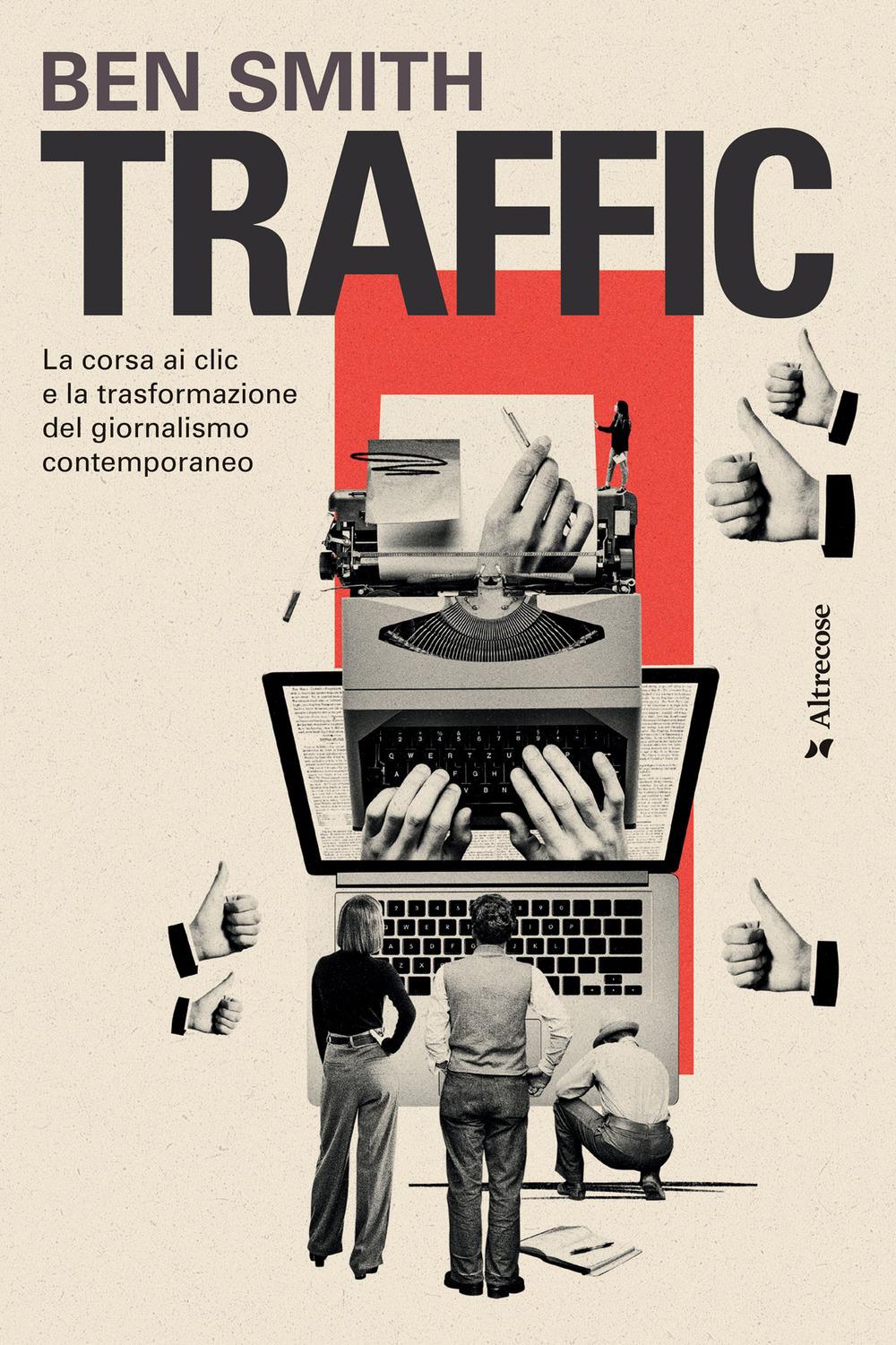 Vorderes Coverbild Traffic. La corsa ai clic e la trasformazione del giornalismo contemporaneo
